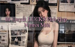 bí quyết luck8 phù hợp người mới