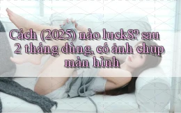 Cách (2025) nào luck8 sau 2 tháng dùng, có ảnh chụp màn hình