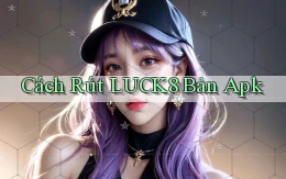 cách rút luck8 bản apk