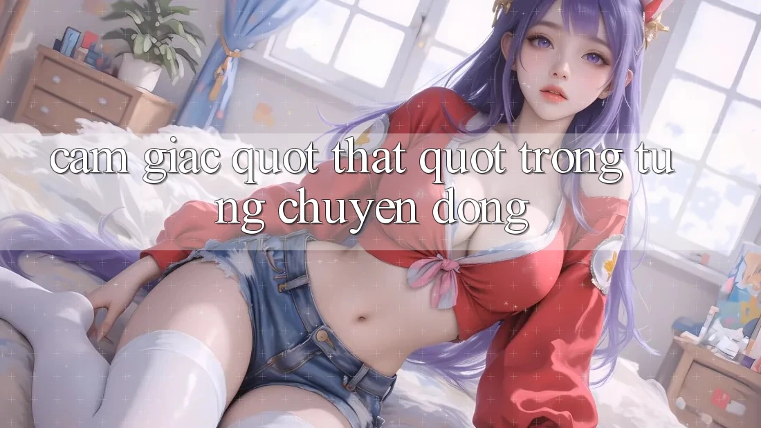 Cảm giác " thật" trong từng chuyển động Cảm giác " thật" trong từng chuyển động