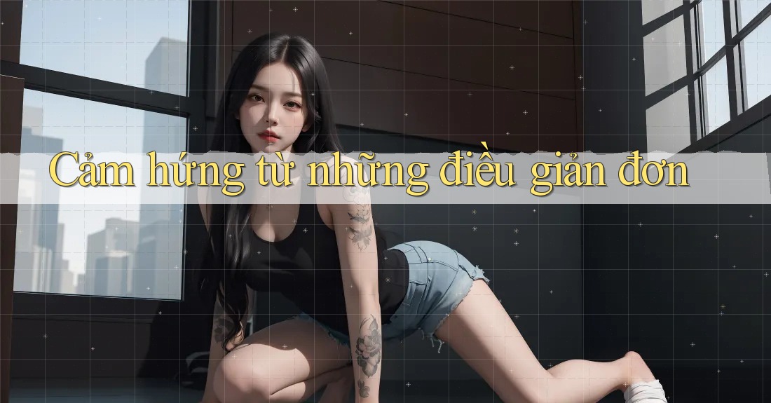 Cảm hứng từ những điều giản đơn