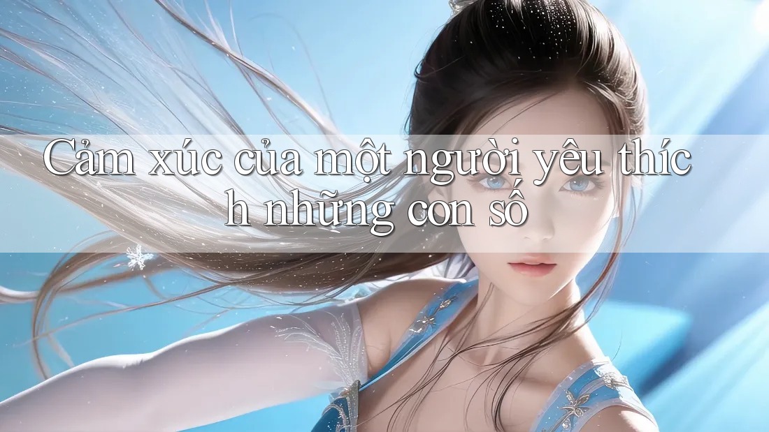 Cảm xúc của một người yêu thích những con số