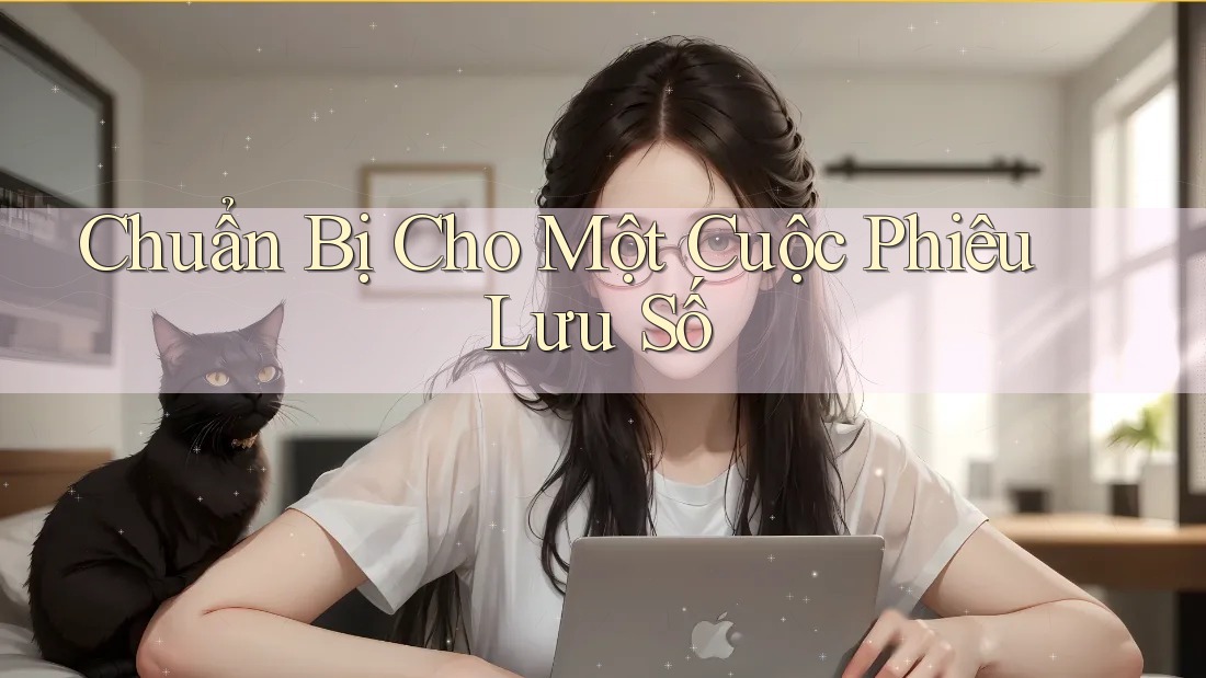 Chuẩn Bị Cho Một Cuộc Phiêu Lưu Số