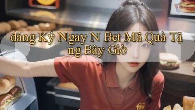 đăng ký ngay n bet mã quà tặng bây giờ