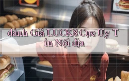 đánh giá luck8 cực uy tín nội địa
