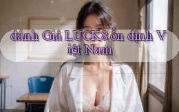 đánh giá luck8 ổn định việt nam