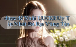 được đề xuất luck8 uy tín nhất Bà Rịa   Vũng Tàu