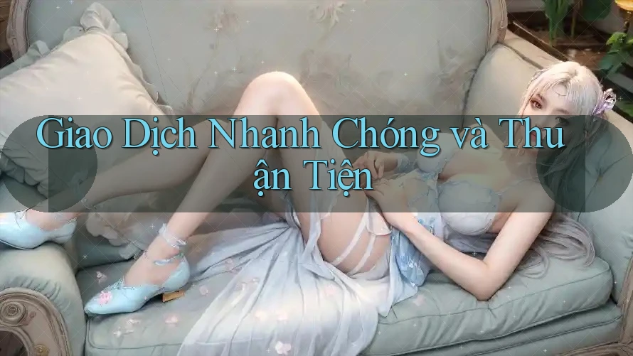 Giao Dịch Nhanh Chóng và Thuận Tiện Giao Dịch Nhanh Chóng và Thuận Tiện