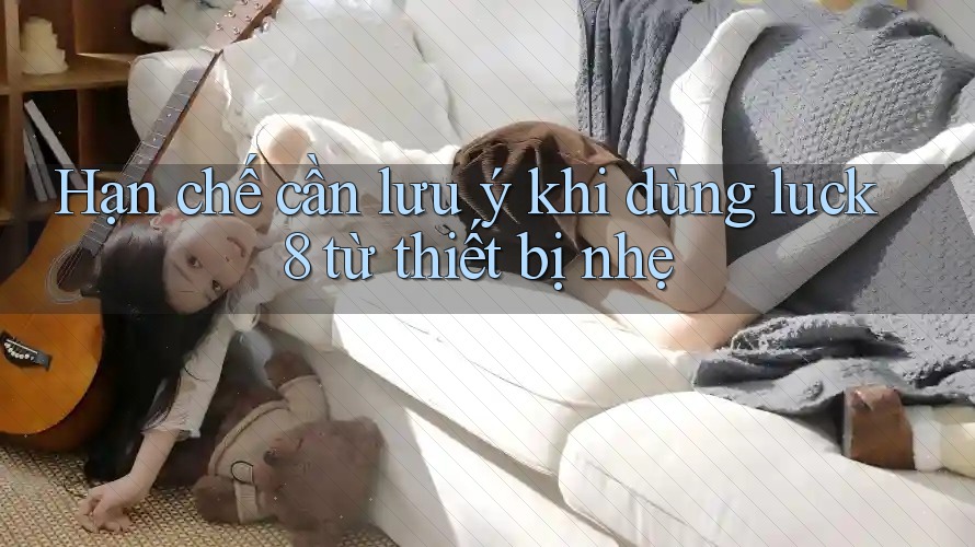 Hạn chế cần lưu ý khi dùng luck8 từ thiết bị nhẹ Hạn chế cần lưu ý khi dùng luck8 từ thiết bị nhẹ