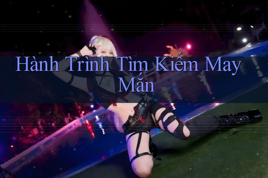 Hành Trình Tìm Kiếm May Mắn Hành Trình Tìm Kiếm May Mắn
