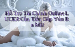 hỗ trợ tài chính online luck8 cần tiền gấp vừa ra mắt