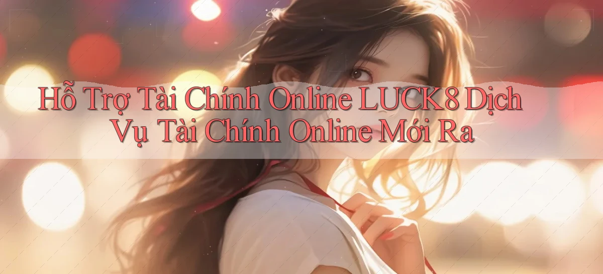 luck8   Link 2026   Nền Tảng Game Cập Nhật