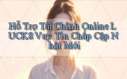 hỗ trợ tài chính online luck8 vay tín chấp cập nhật mới