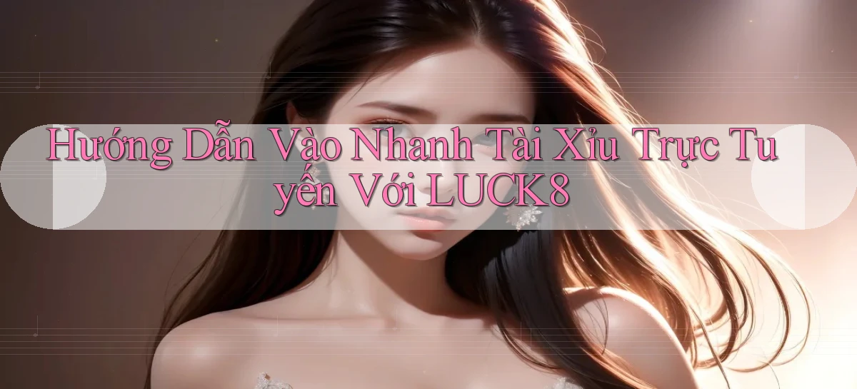 luck8   Link 2026   Nền Tảng Game Cập Nhật