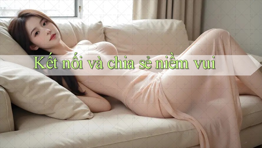 Kết nối và chia sẻ niềm vui