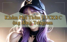 khám phá thêm luck8 cộng đồng telegram