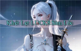 khét lẹt luck8 sâm lốc