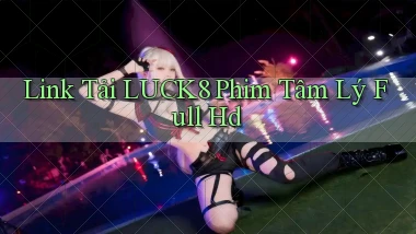 link tải luck8 phim tâm lý full hd