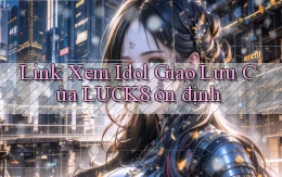 link xem idol giao lưu của luck8 ổn định
