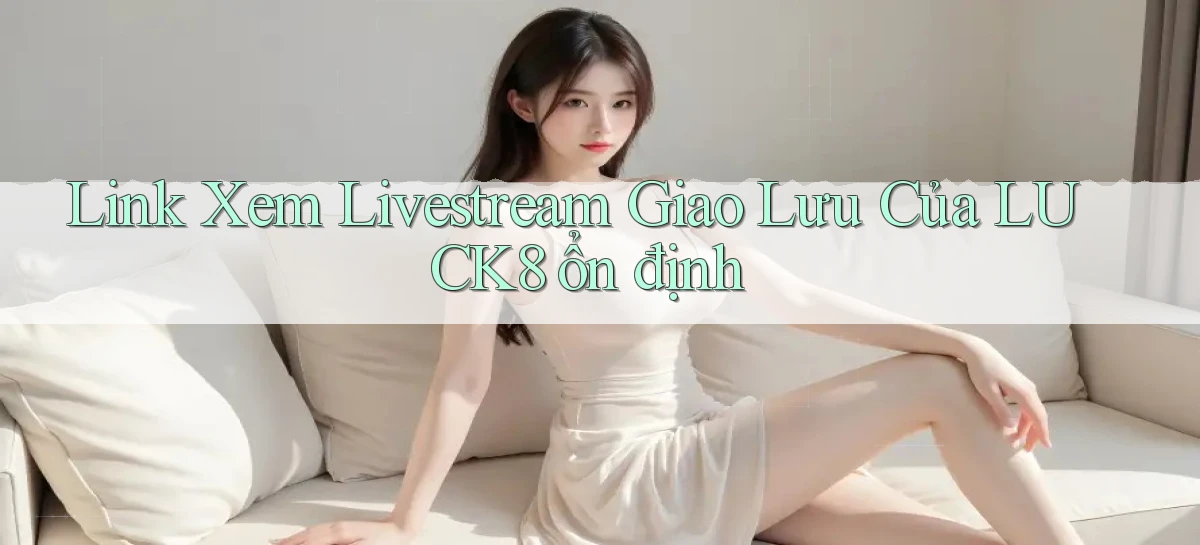luck8   Link 2026   Nền Tảng Game Cập Nhật