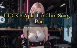 luck8 apk trò chơi sòng bạc