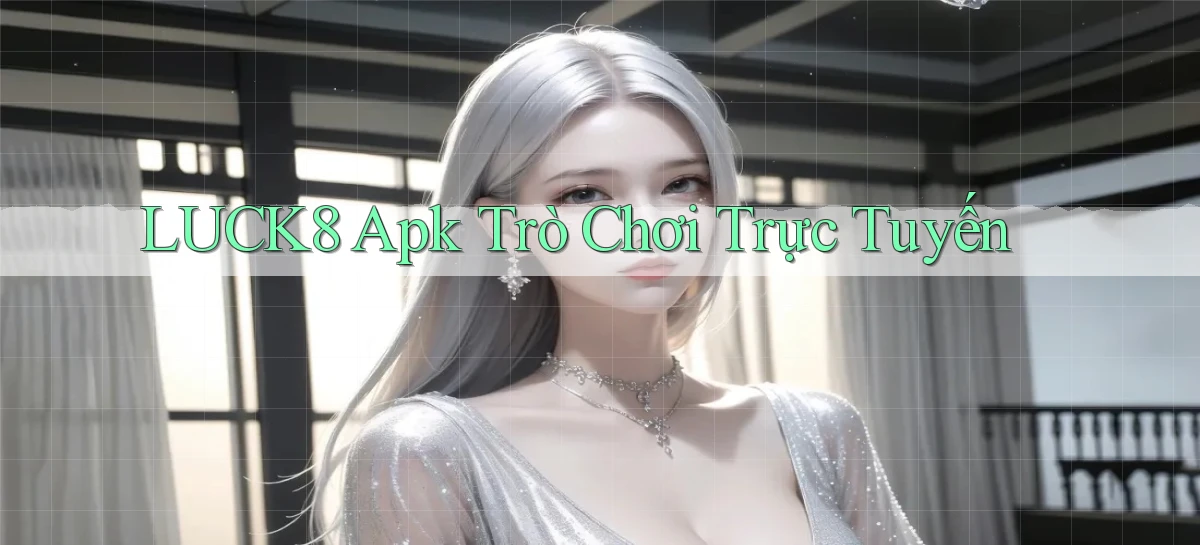 luck8   Link 2026   Nền Tảng Game Cập Nhật