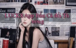 luck8 app bắn cá đổi thưởng