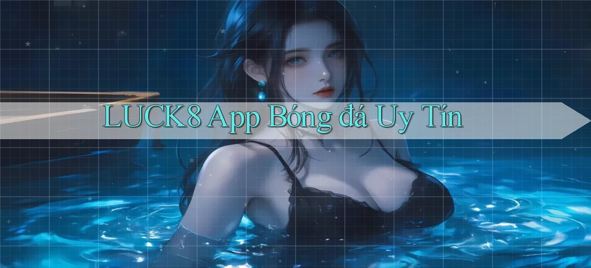 luck8 app bóng đá uy tín