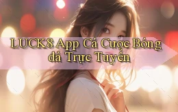 luck8 app cá cược bóng đá trực tuyến
