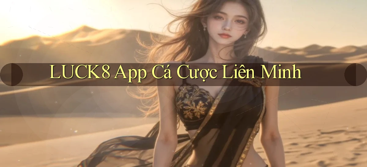 luck8 app cá cược liên minh