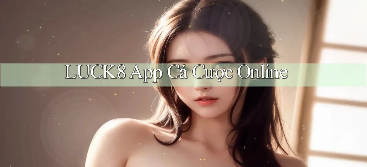 luck8 app cá cược online