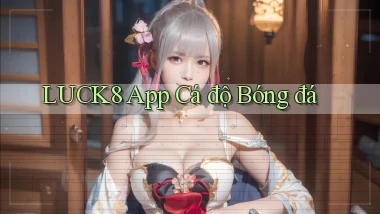 luck8 app cá độ bóng đá