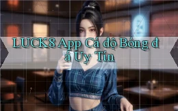 luck8 app cá độ bóng đá uy tín