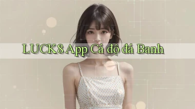 luck8 app cá độ đá banh