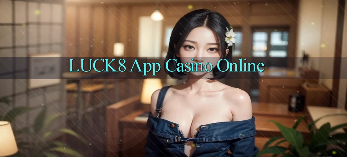 luck8 app casino online