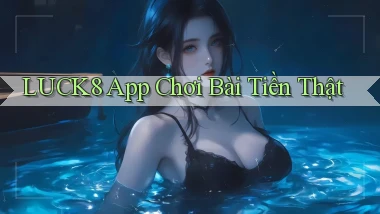 luck8 app chơi bài tiền thật