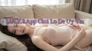 luck8 app chơi lô đề uy tín