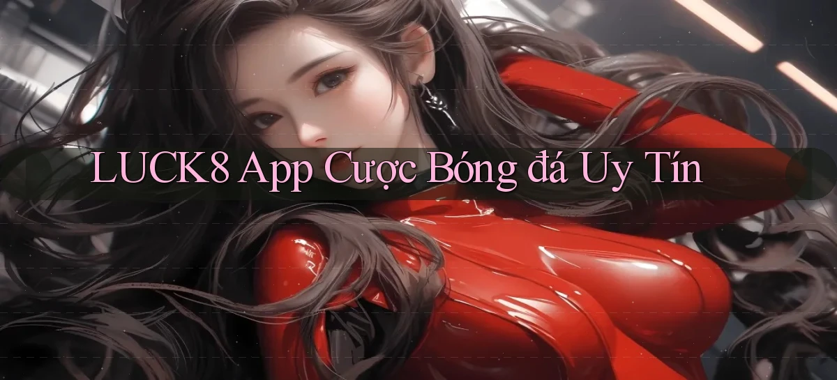 luck8   Link 2026   Nền Tảng Game Cập Nhật