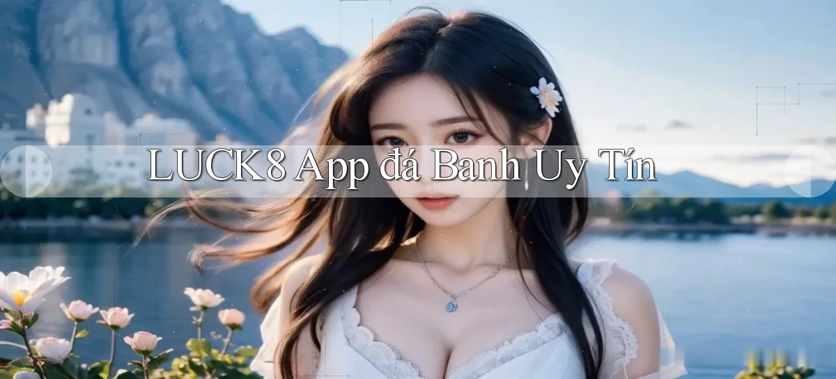 luck8 app đá banh uy tín