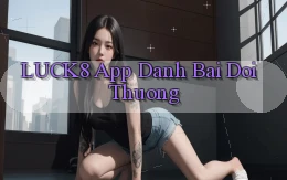 luck8 app đánh bài đổi thưởng