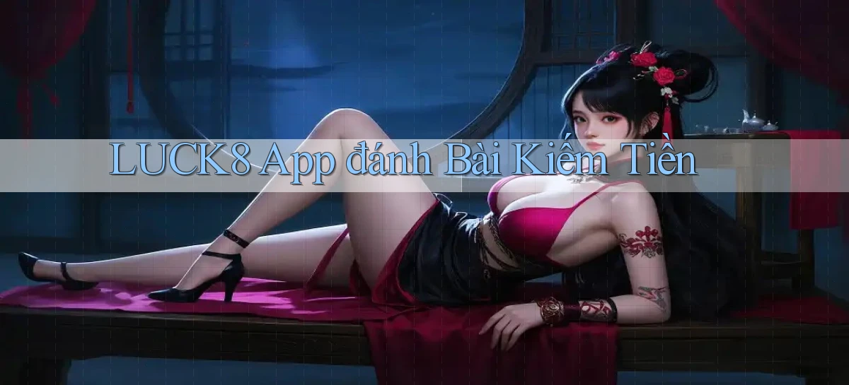 luck8 app đánh bài kiếm tiền
