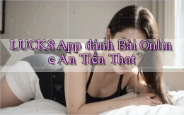 luck8 app đánh bài online an tiền that