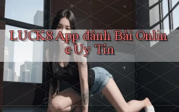 luck8 app đánh bài online uy tín