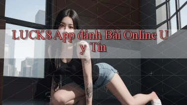 luck8 app đánh bài online uy tín