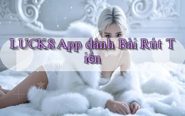 luck8 app đánh bài rút tiền