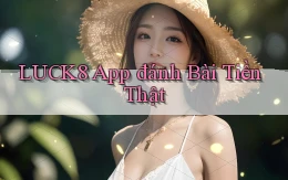 luck8 app đánh bài tiền thật