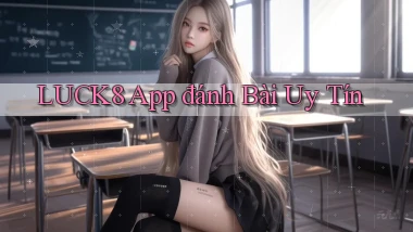 luck8 app đánh bài uy tín