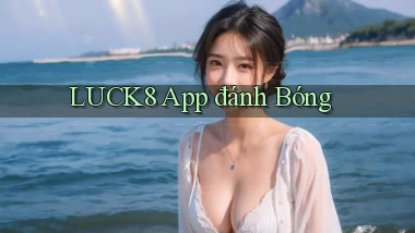 luck8 app đánh bóng