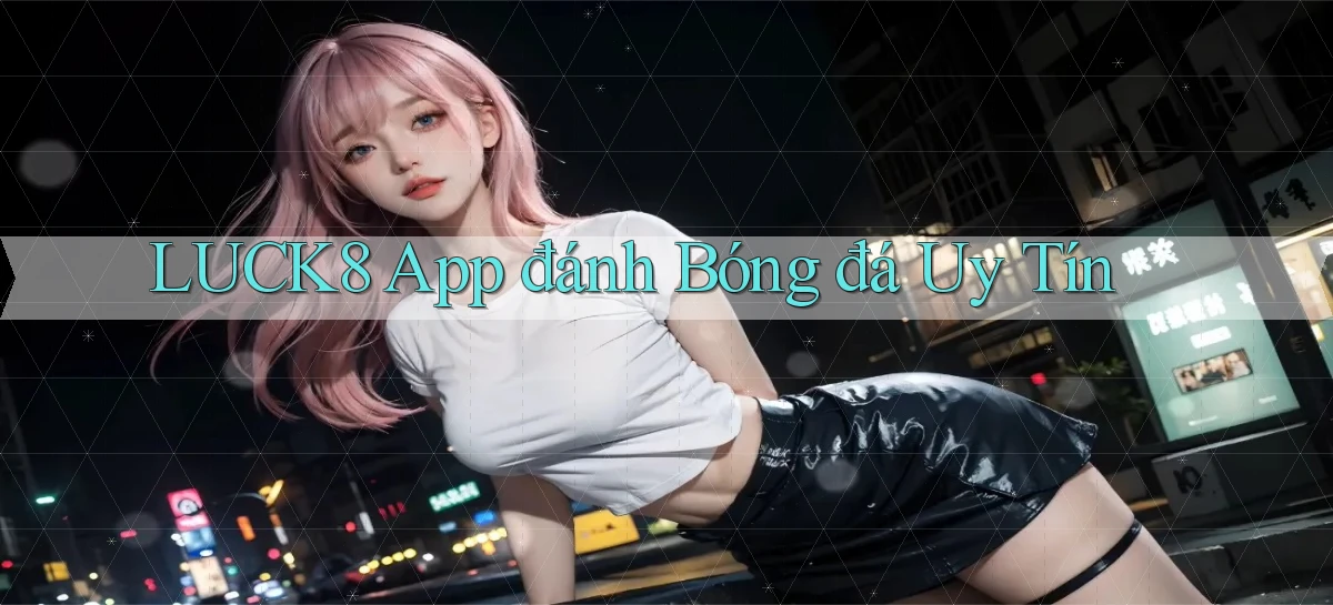 luck8   Link 2026   Nền Tảng Game Cập Nhật