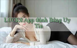 luck8 app đánh bóng uy tín